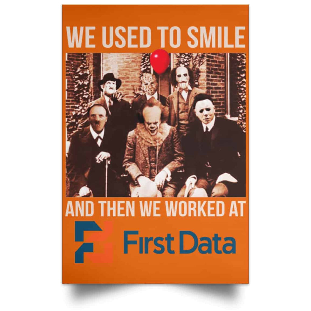 We Used To Smile And Then We Worked At First Data Posters