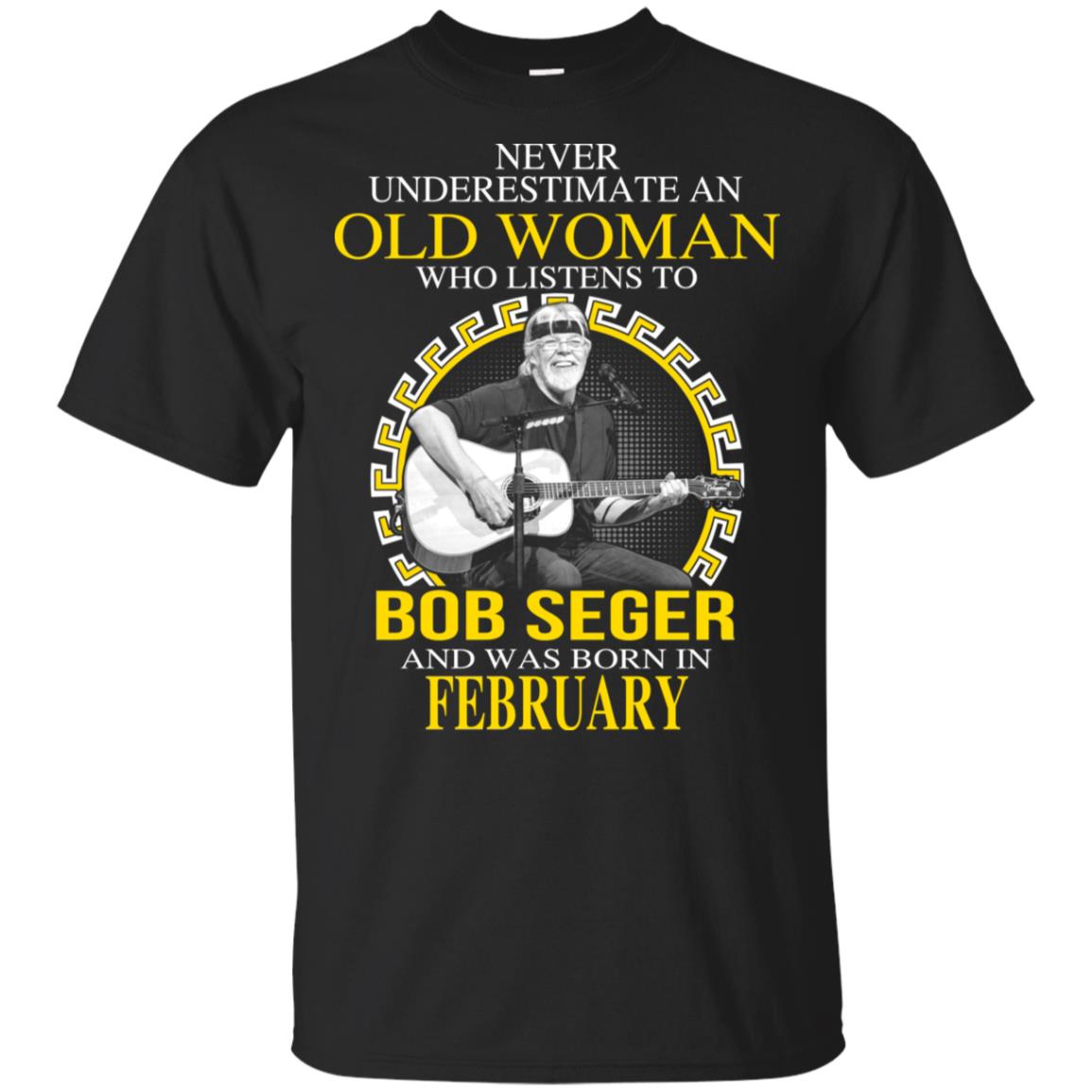 An Old Woman Who Listens To Bob Seger And Was Born In February T-Shirts, Hoodie, Tank