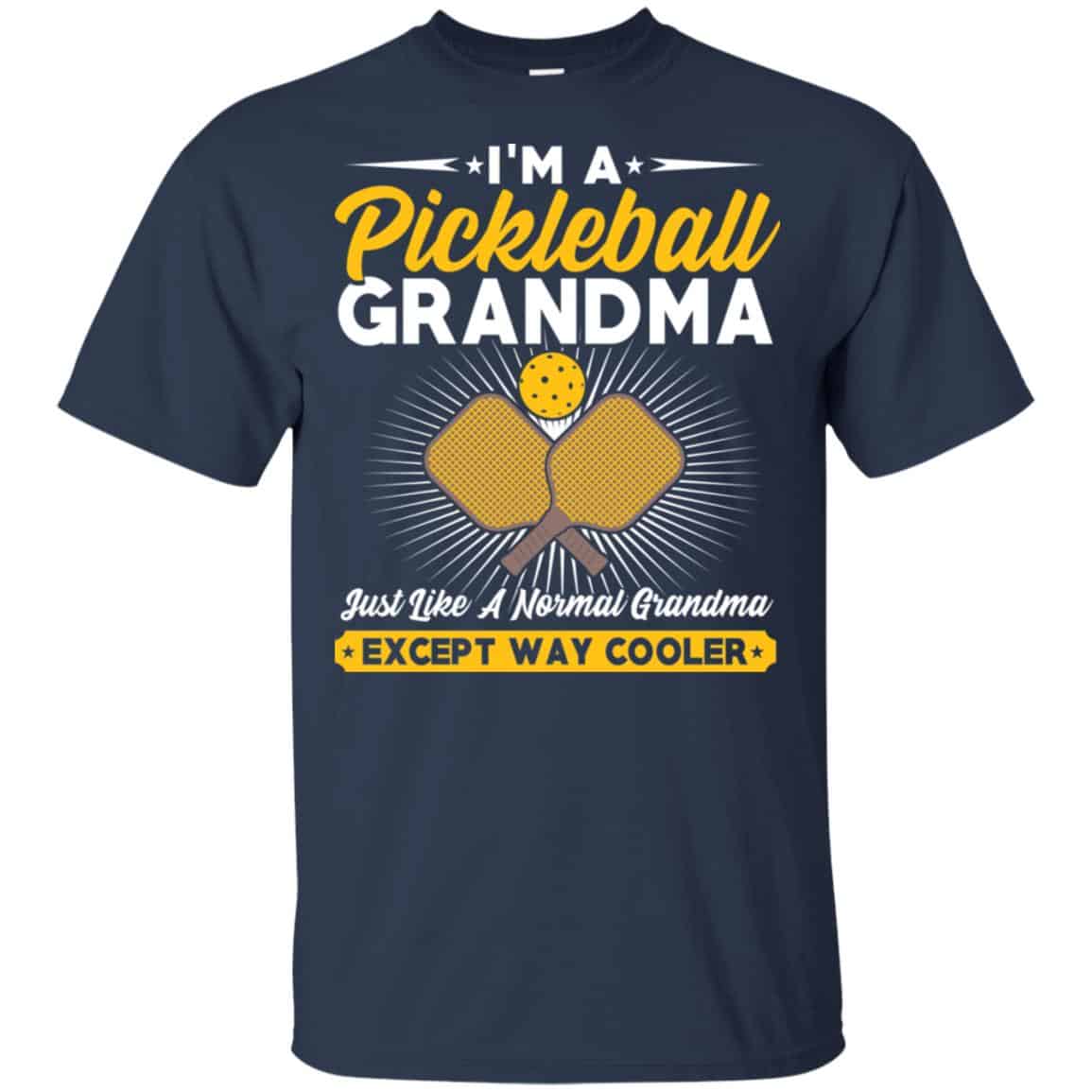 I’m A Pickleball Grandma Just Like A Normal Grandma Except Way Cooler T-Shirts, Hoodie, Tank