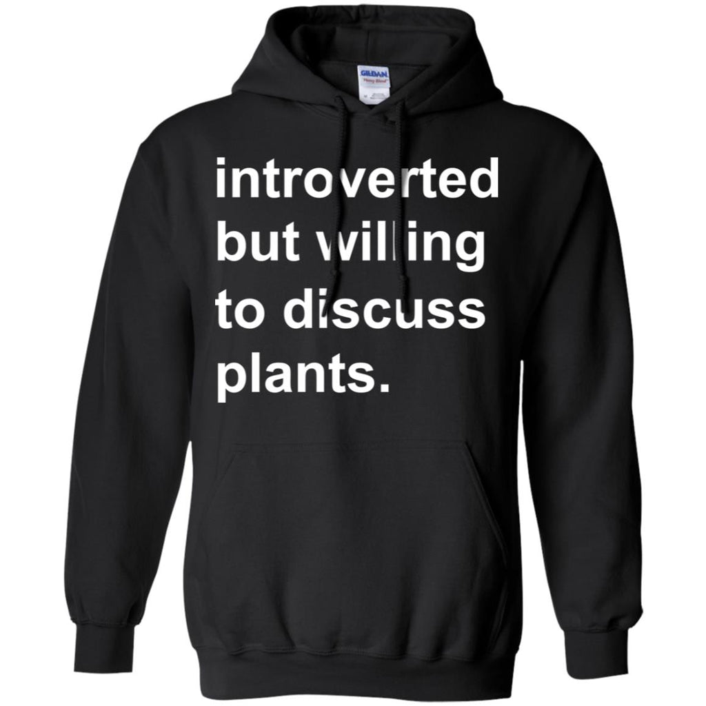 Introverted But Willing To Discuss Plants T-Shirts, Hoodie, Tank