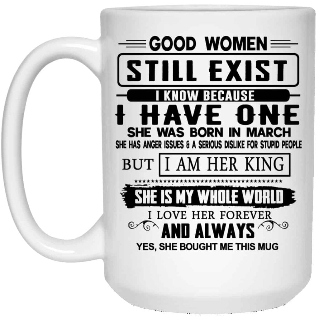 Good Women Still Exist I Have One She Was Born In March Mug
