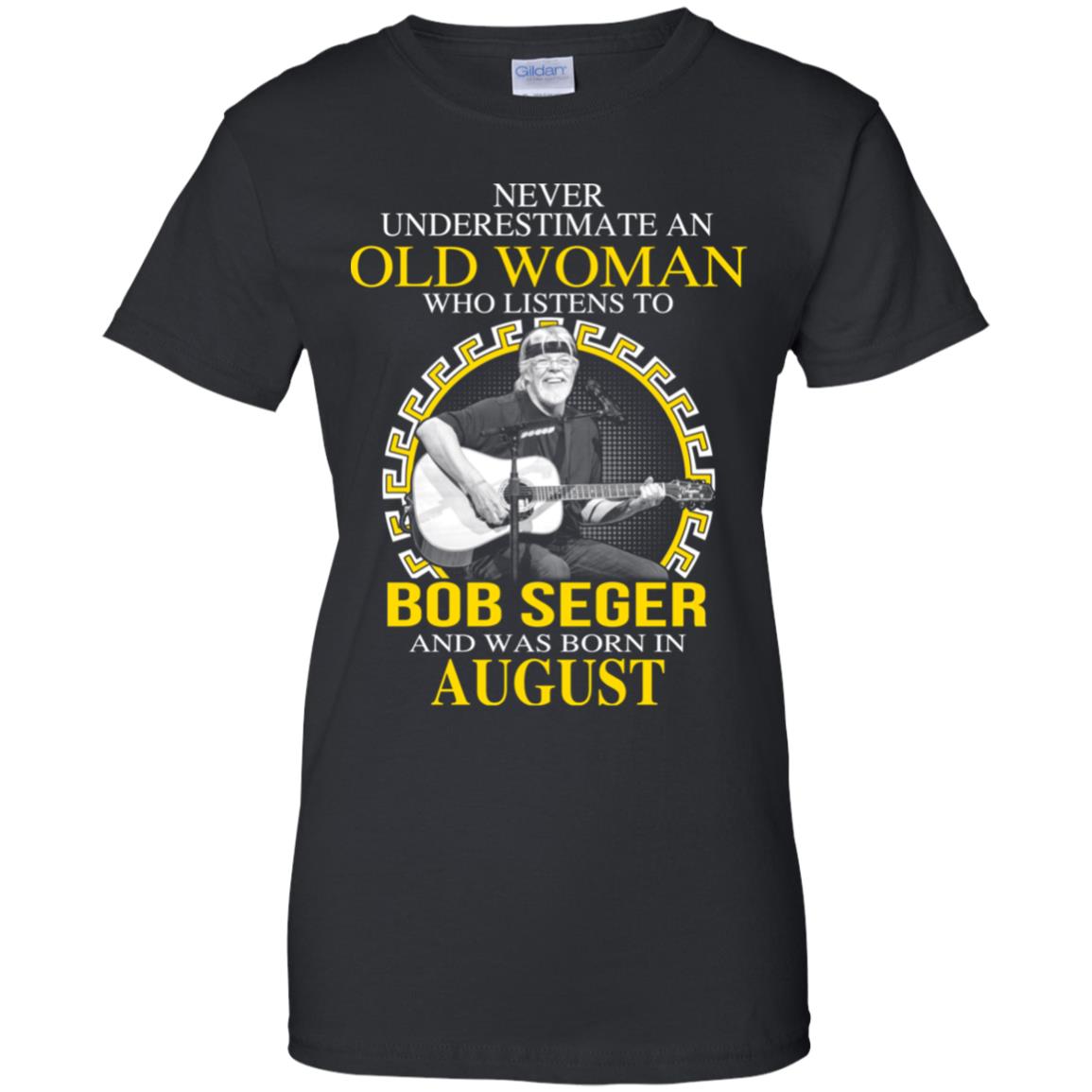 An Old Woman Who Listens To Bob Seger And Was Born In August T-Shirts, Hoodie, Tank