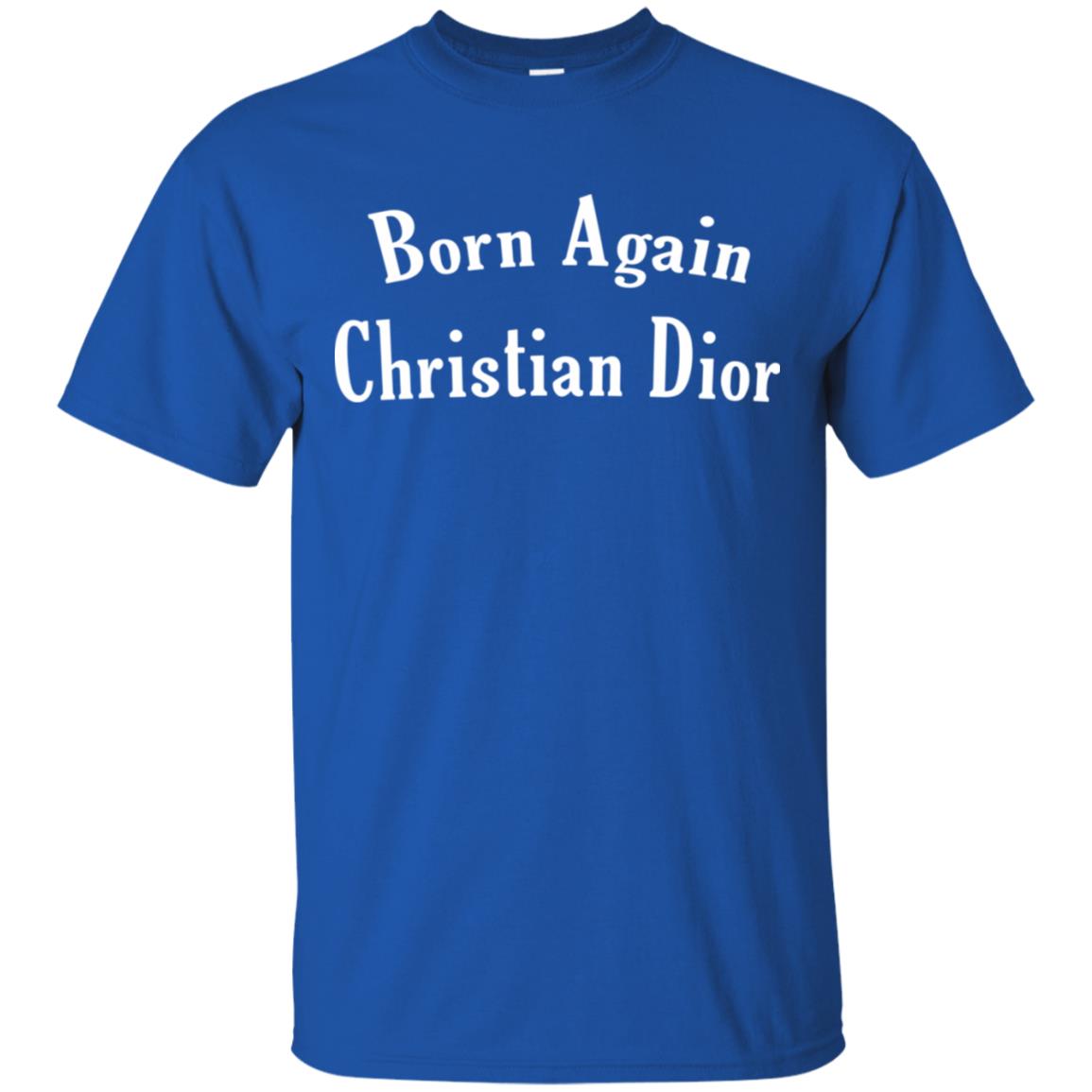 Born Again Christian Dior T-Shirts, Hoodie, Tank