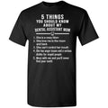 5 Things You Should Know About My Dental Assistant Mom Youth T-Shirts, Hoodie, Tank