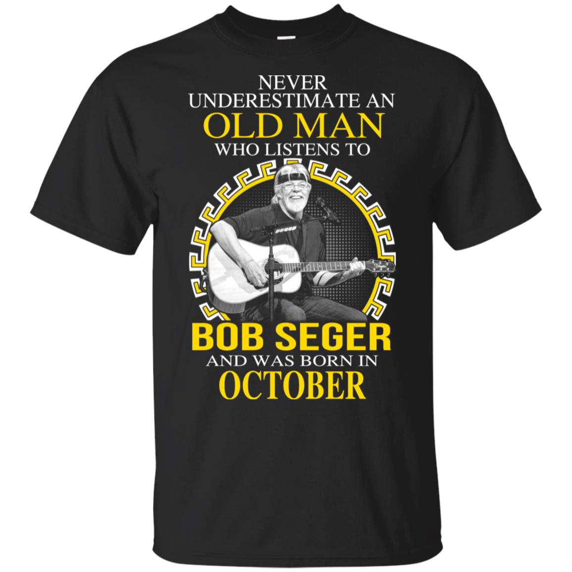 An Old Man Who Listens To Bob Seger And Was Born In October T-Shirts, Hoodie, Tank
