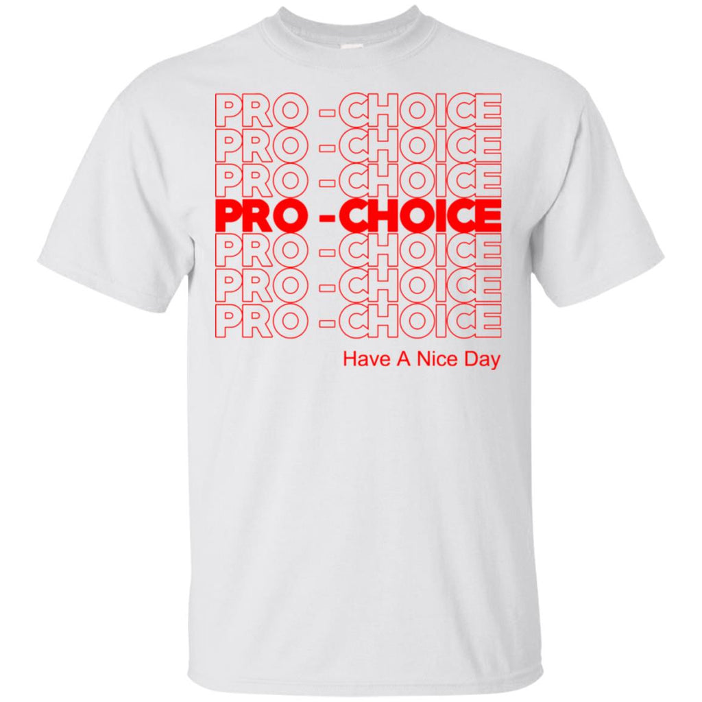 Pro Choice Have A Nice Day T-Shirts, Hoodie, Tank