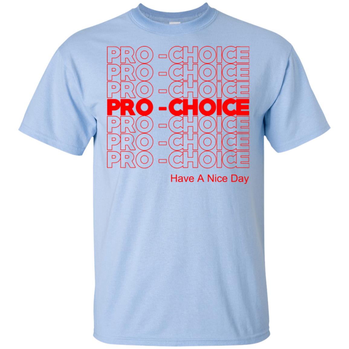 Pro Choice Have A Nice Day T-Shirts, Hoodie, Tank