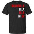 Tortorella Ella Ella Eh Eh T-Shirts, Hoodie, Tank