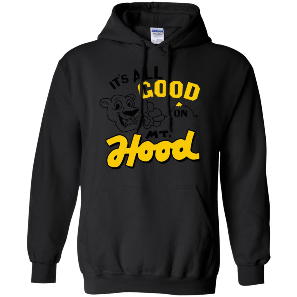 It’s All Good On Mt. Hood T-Shirts, Hoodie, Tank