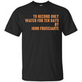 To Record Only Water For Ten Days By John Frusciante T-Shirts, Hoodie, Tank