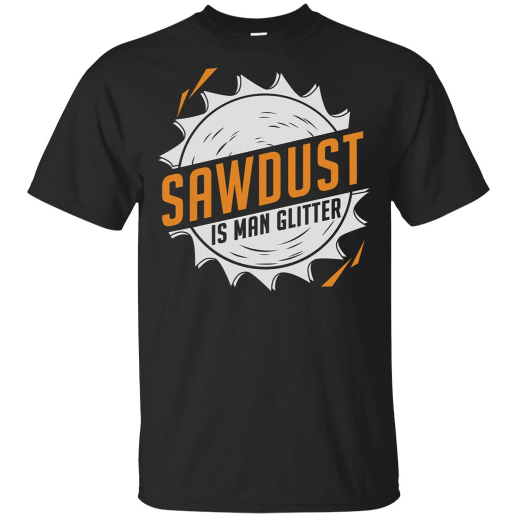 Sawdust Is Man Glitter T-Shirts, Hoodie, Tank