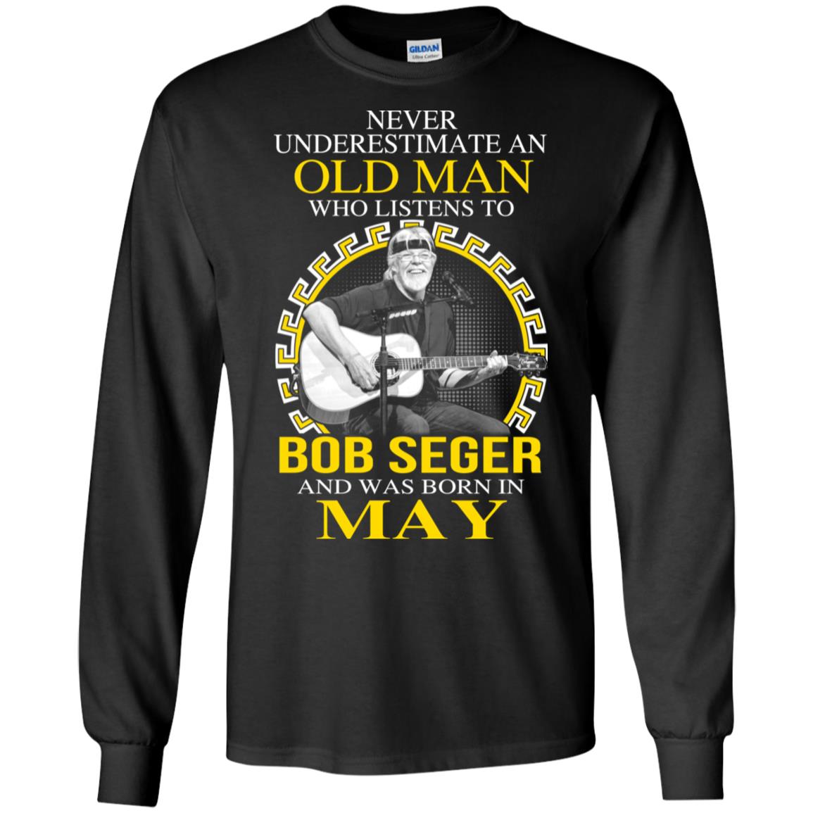 An Old Man Who Listens To Bob Seger And Was Born In May T-Shirts, Hoodie, Tank