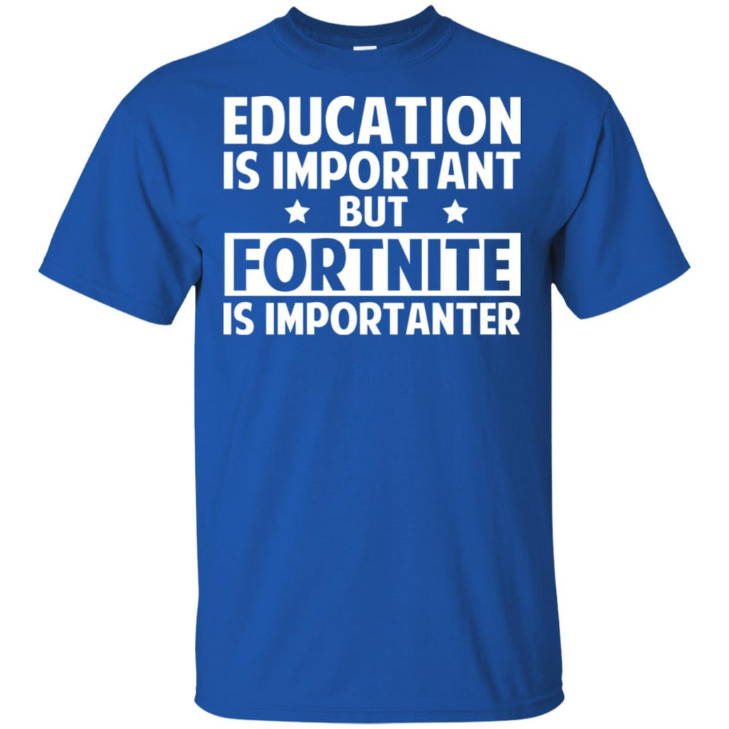 Education Is Important But Fortnite Is Importanter T-Shirts, Hoodie, Tank