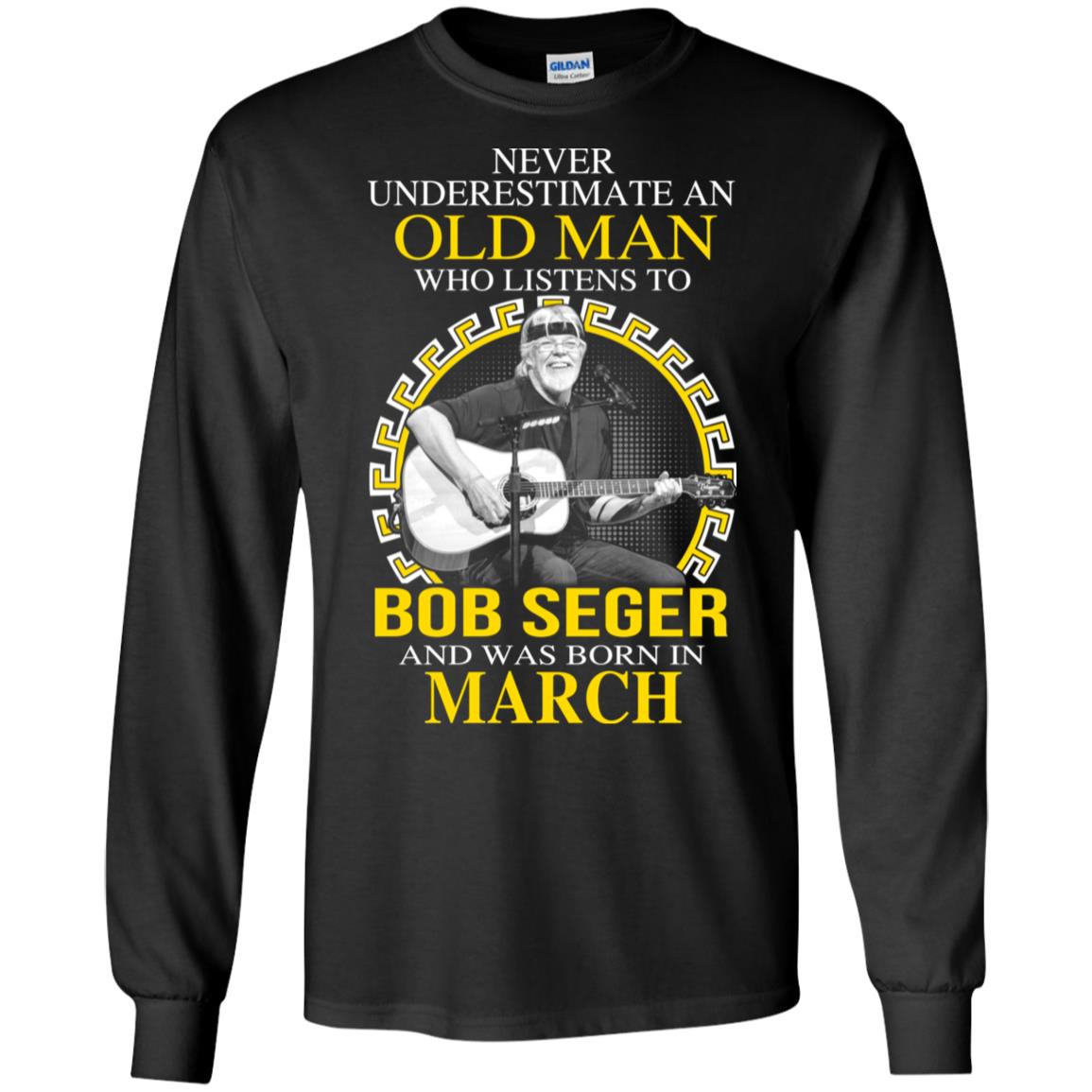 An Old Man Who Listens To Bob Seger And Was Born In March T-Shirts, Hoodie, Tank