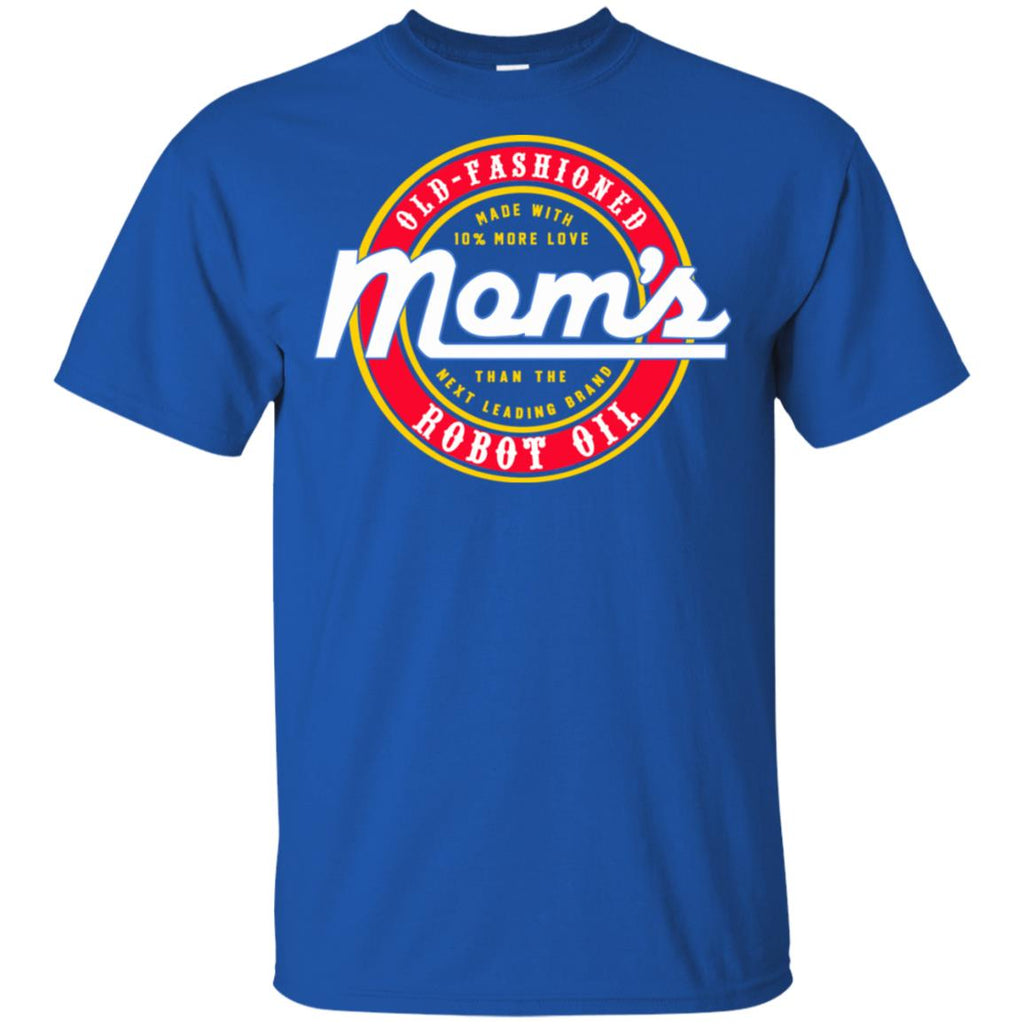 Mom’s Old Fashioned Robot Oil T-Shirts, Hoodie, Tank