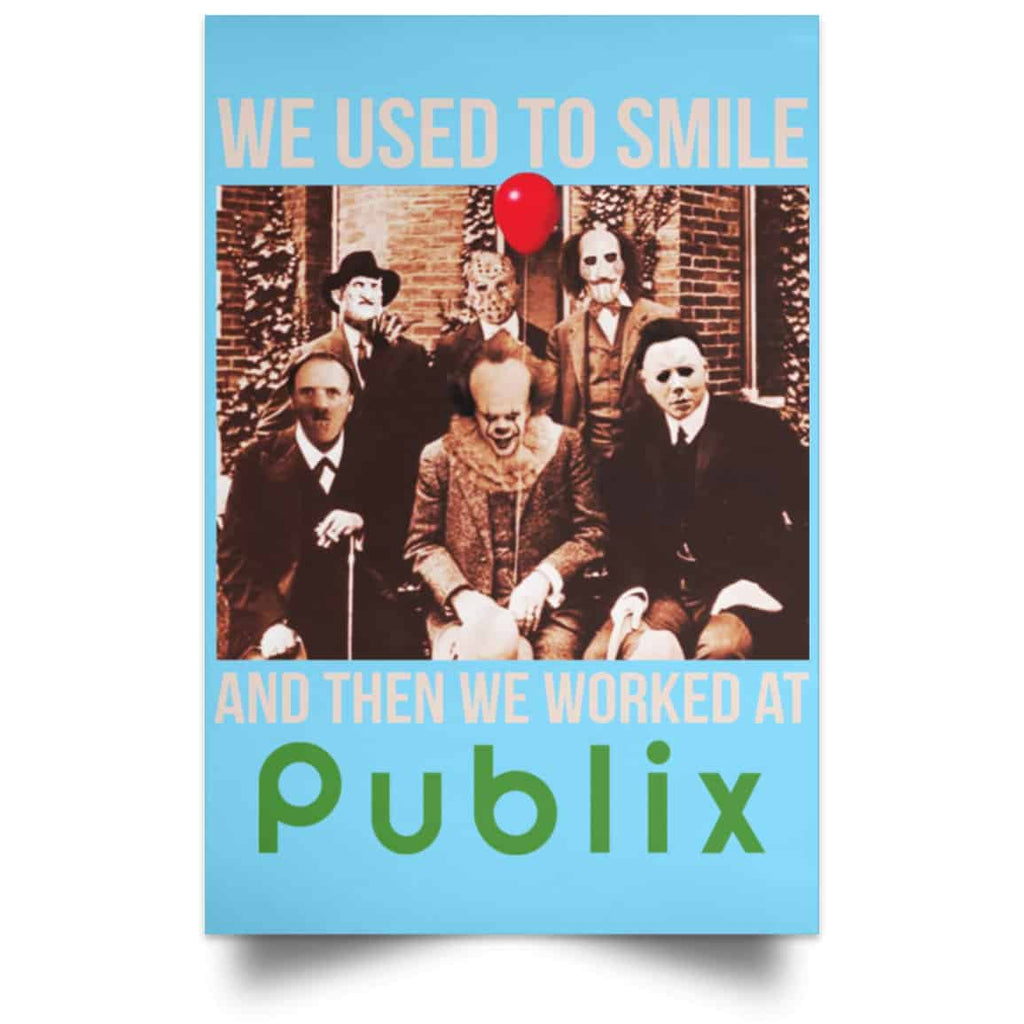 We Used To Smile And Then We Worked At Publix Poster