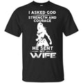 Wonder Woman: I Asked God Strength And Courage He Sent Me My Wife Shirt, Hoodie, Tank