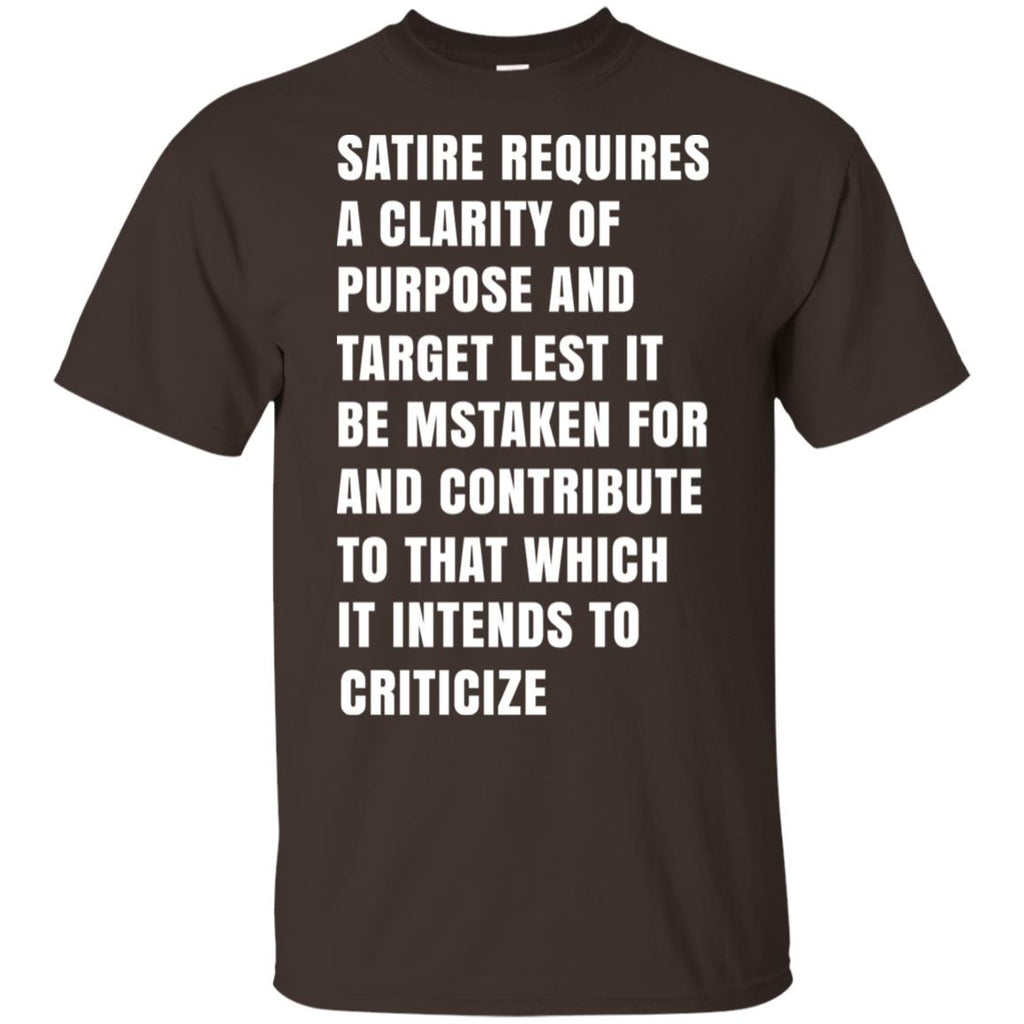 Satire Requires A Clarity Of Purpose And Target T-Shirts, Hoodie, Tank