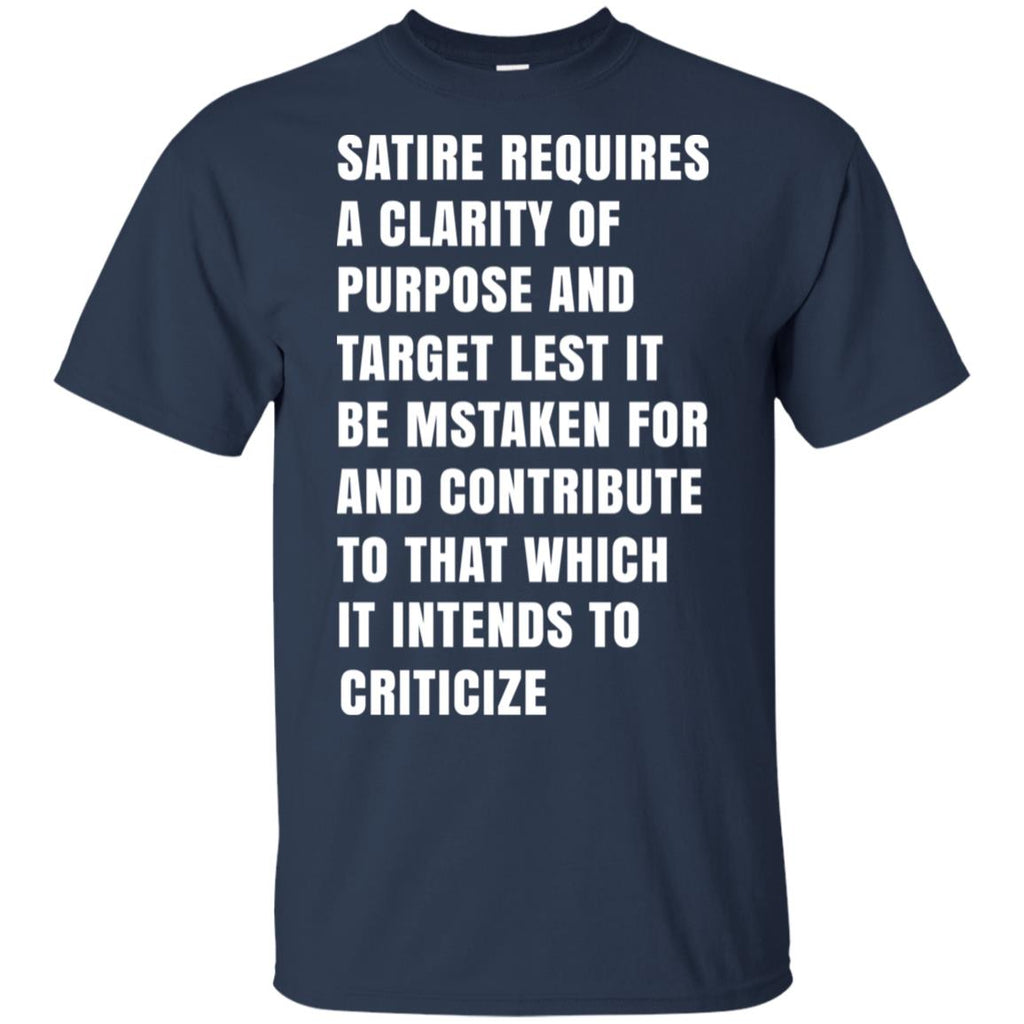 Satire Requires A Clarity Of Purpose And Target T-Shirts, Hoodie, Tank