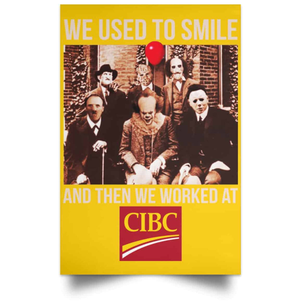 We Used To Smile And Then We Worked At CIBC Posters