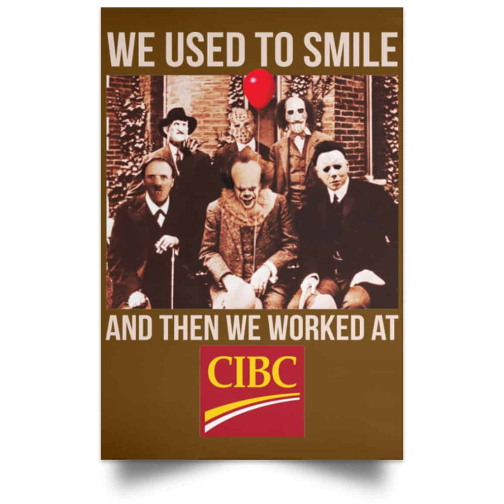 We Used To Smile And Then We Worked At CIBC Posters