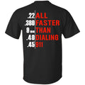 All Faster Than Dialing 911 Guns T-Shirts, Hoodie, Tank