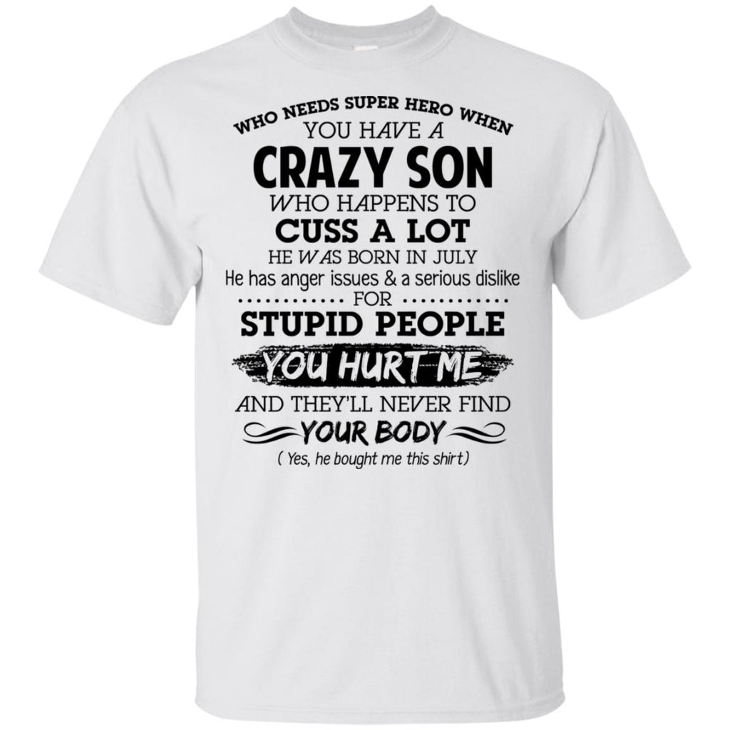 Have A Crazy Son He Was Born In July T-Shirts, Hoodie, Tank