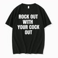 Rock Out With Your Cock Out 0 Tshirts Sweater