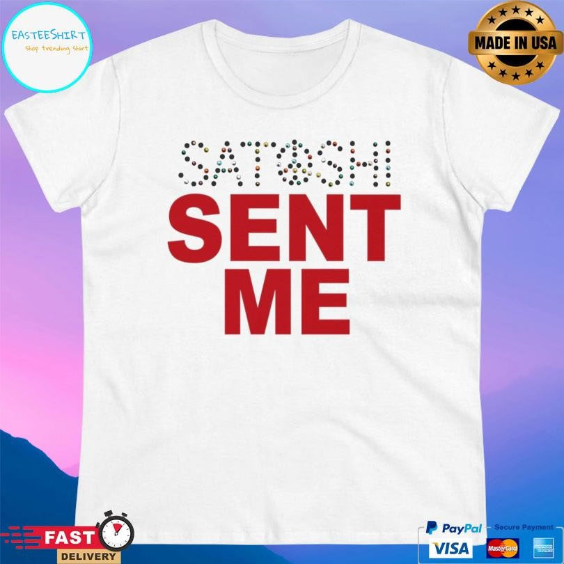 Satoshi Sent Me Shirt
