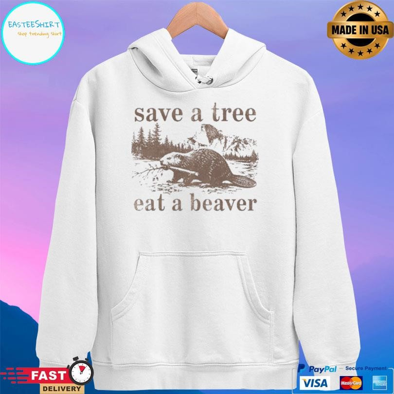 Save A Tree Eat A Beaver Shirt