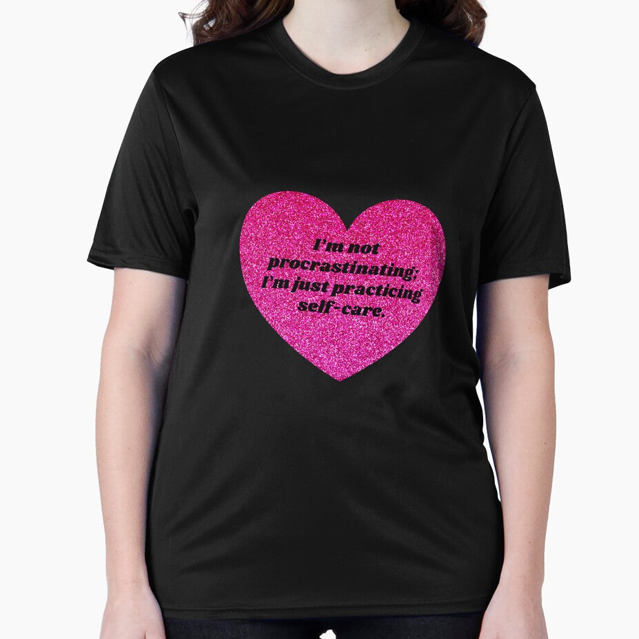 I'm not procrastinating; I'm just practicing self-care by ChiWellness Shop