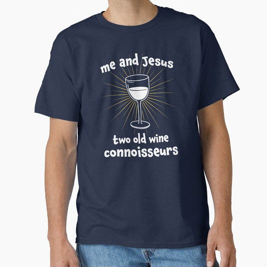 Funny Wine Saying Me and Jesus Wine Connoisseurs by Huhnerdieb Apparel