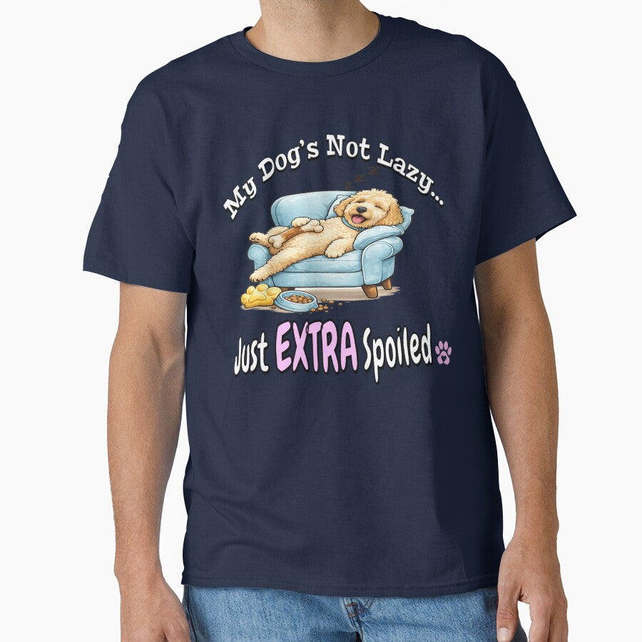 My Dog’s Not Lazy Just EXTRA Spoiled ? Funny Dog Mom Shirt by thepawcottage