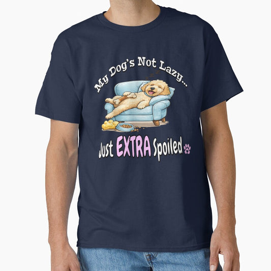 My Dog’s Not Lazy Just EXTRA Spoiled ? Funny Dog Mom Shirt by thepawcottage