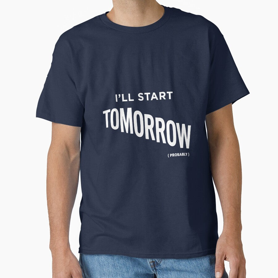 I'll start tomorrow - tshirt by PressReady