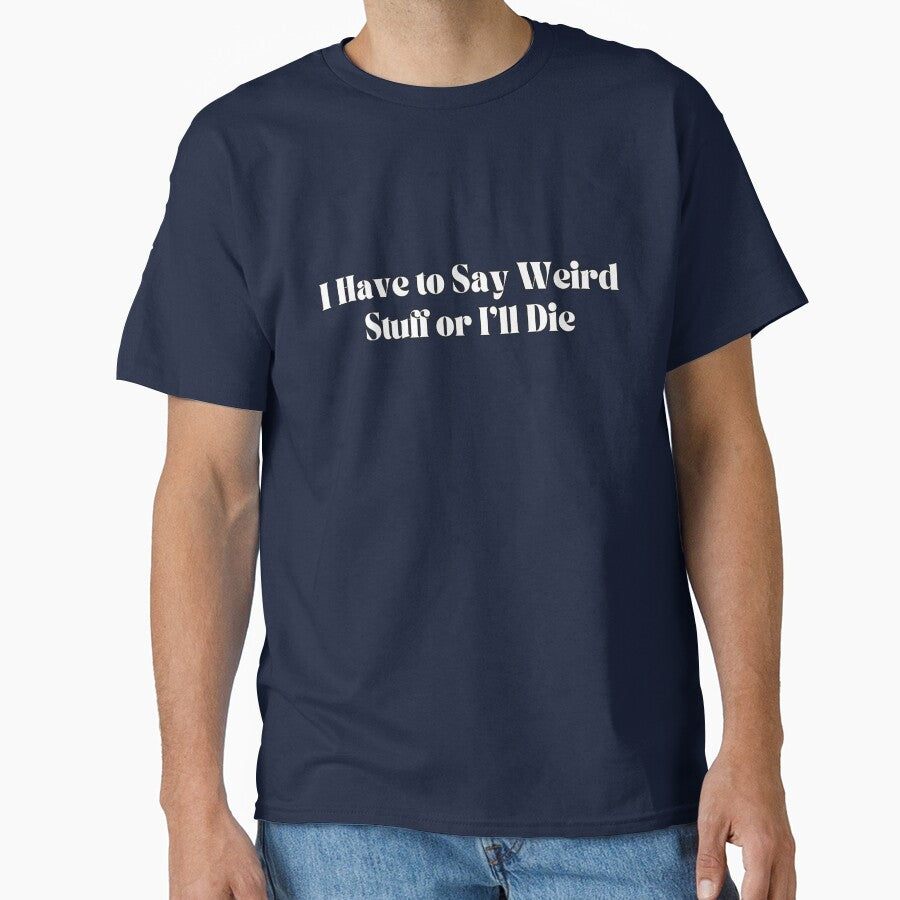 I Have to Say Weird Stuff or I’ll Die by blancheart1