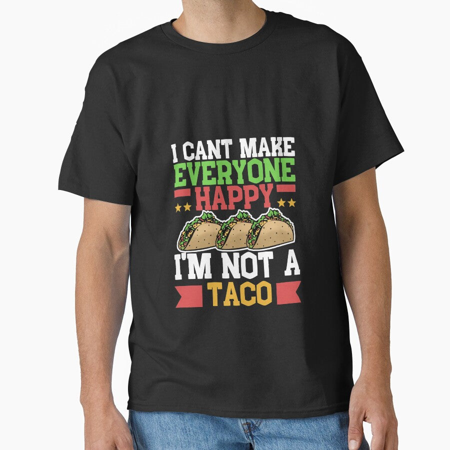 I Can't Make Everyone Happy I'm Not a Taco by Mesyo
