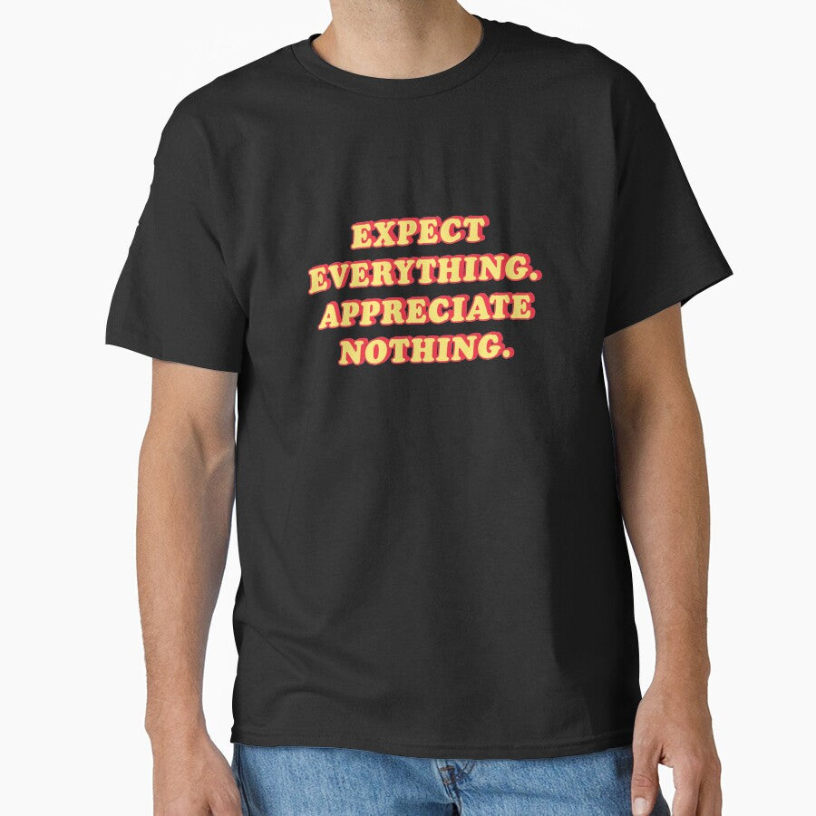 Expect everything appreciate nothing  |  unmotivated funny negative quote by Magic Mango
