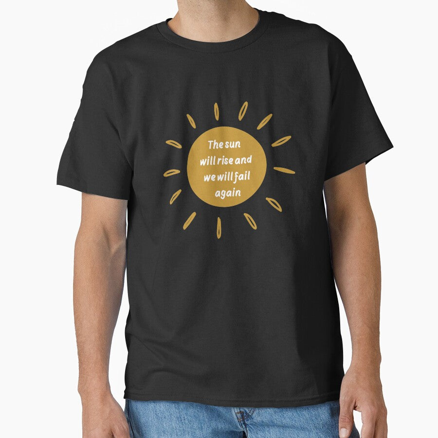 Sun will rise and we will fail again  |  Funny dark humor unmotivated quote by Magic Mango