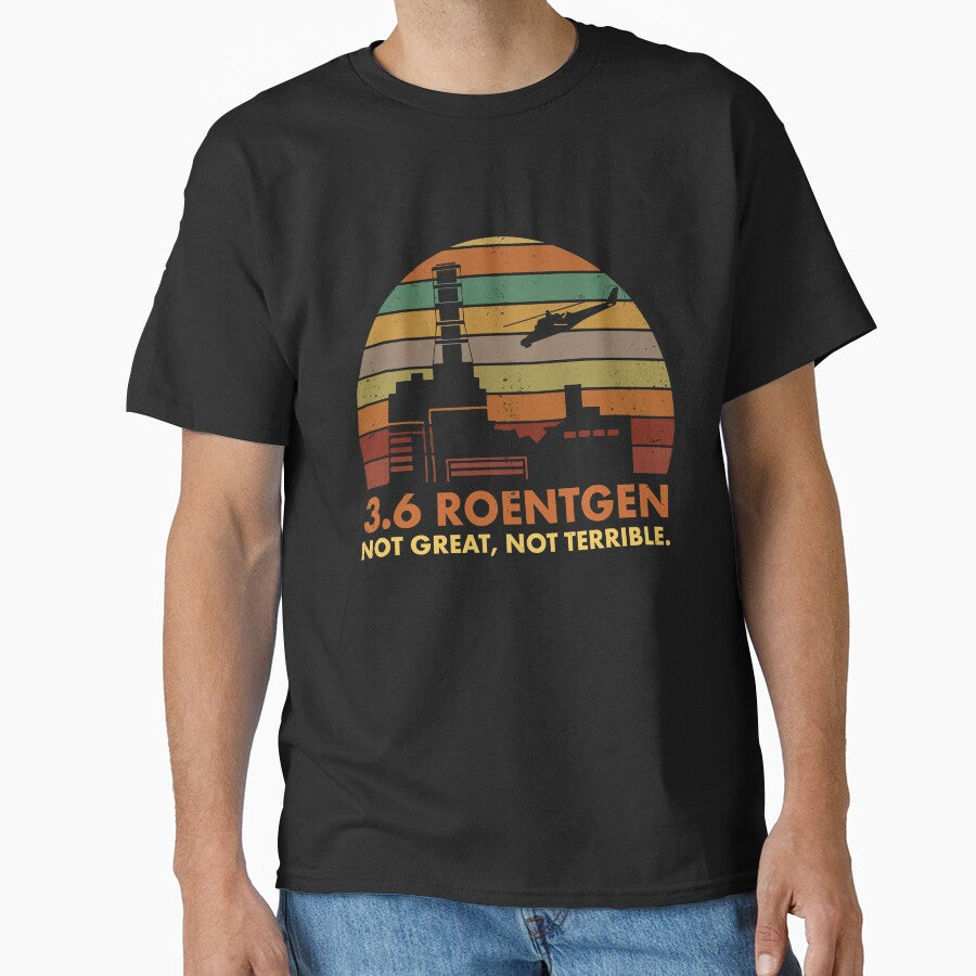 3.6 Roentgen Not Great, Not Terrible Chernobyl Nuclear Power Station Quote by elderberry