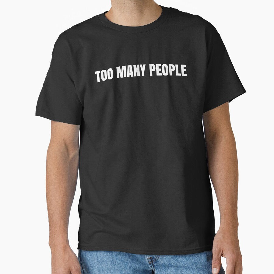 Too Many People Funny Introvert Shirt by CarlosPixley