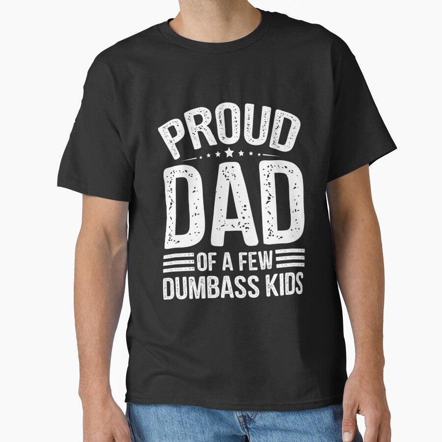 Proud Dad Of A Few Dumbass Kids Fathers Day - Fathers Are Truly The Best Kids Not So Much by AlviaAlcedoArt