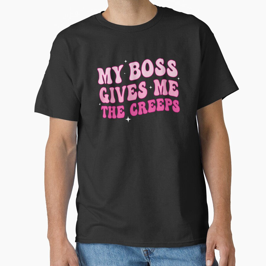 My boss gives me the creeps by Random Tees