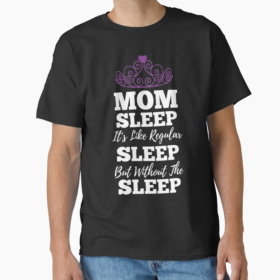 Mom Sleep Like Regular Sleep But Without The Sleep by kickwear-com
