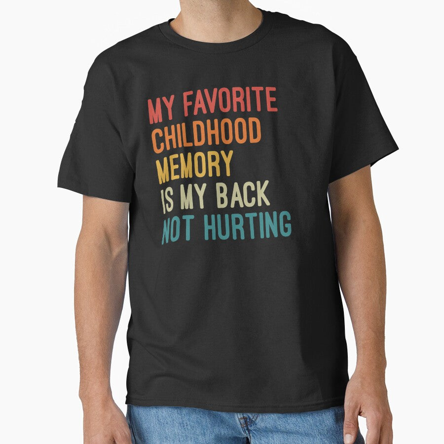 My Favorite Childhood Memory Is My Back Not Hurting Funny Sarcastic Quote by Nizar Designs