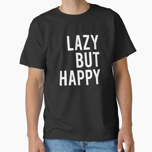 Lazy But Happy by T-shirt For You