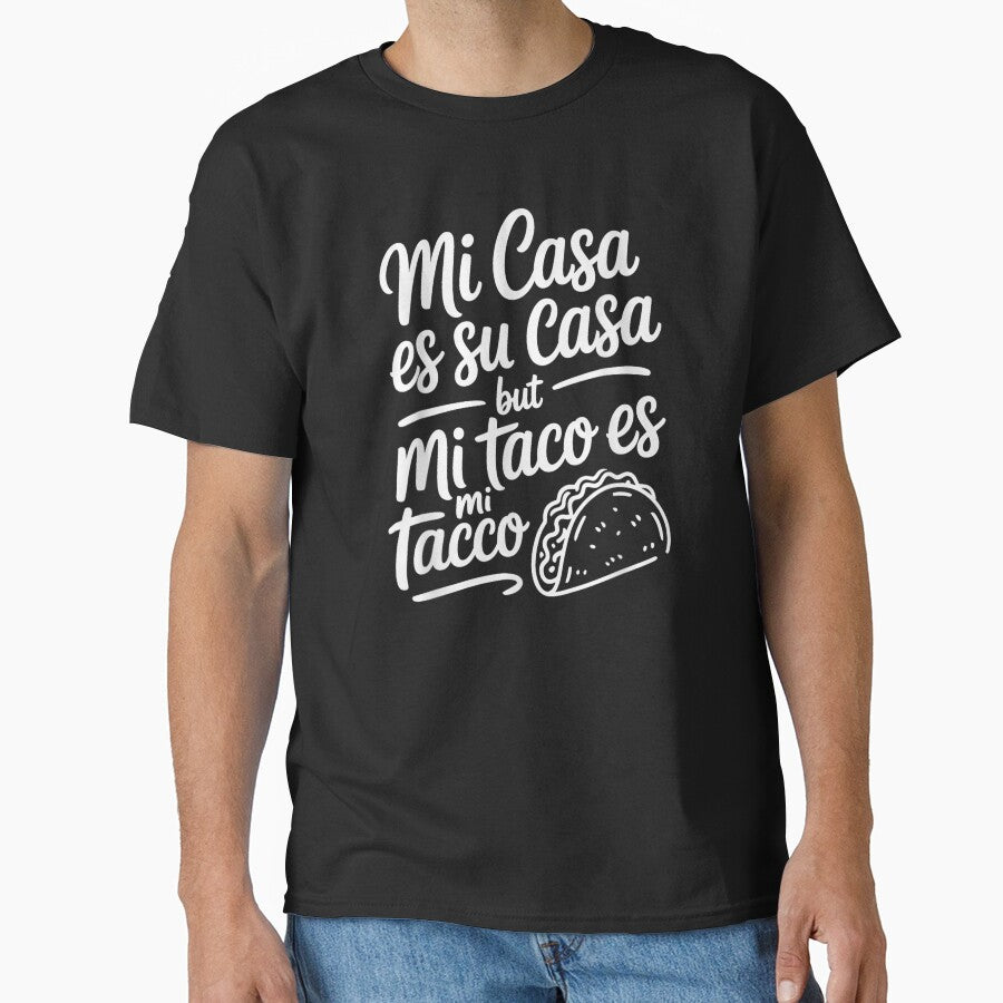 Mi Casa Es Su Casa But Mi Taco Es Mi Taco Funny by StuZabine
