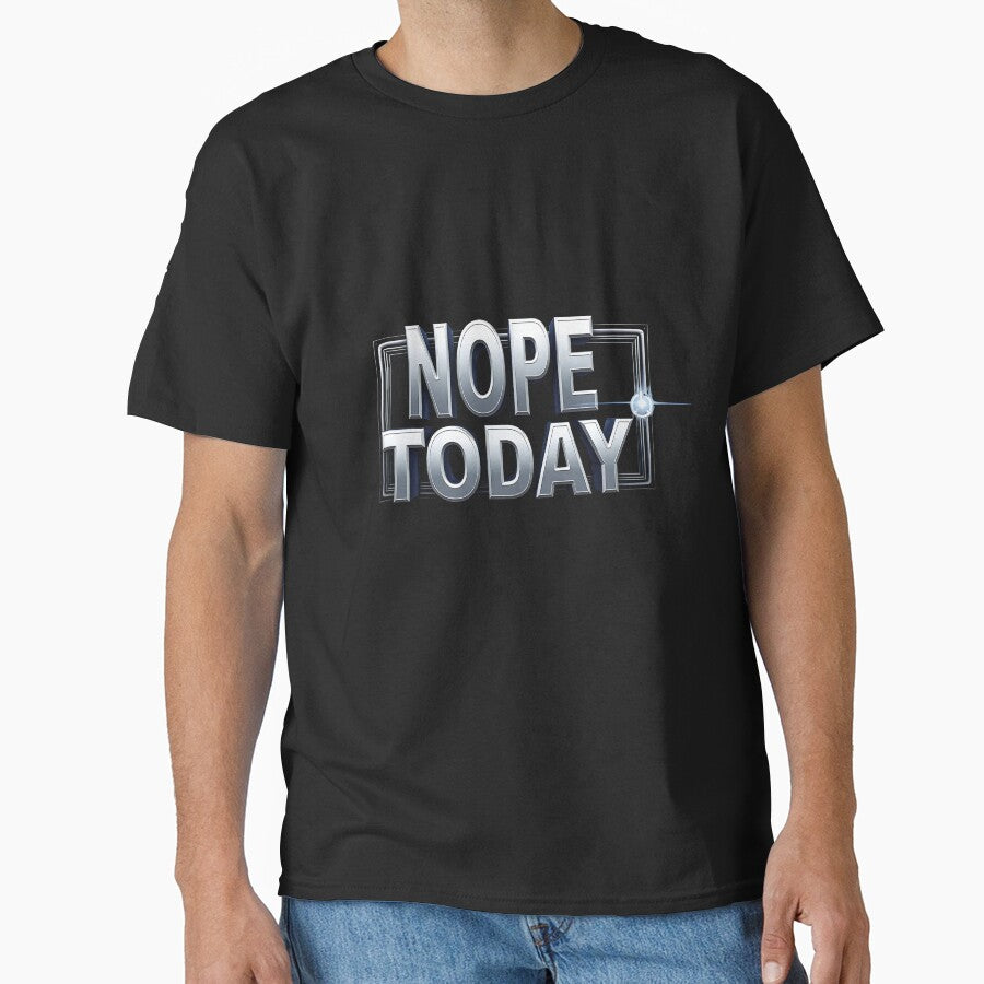 Nope Today – Funny Motivational T-Shirt by LR Vibe Studio