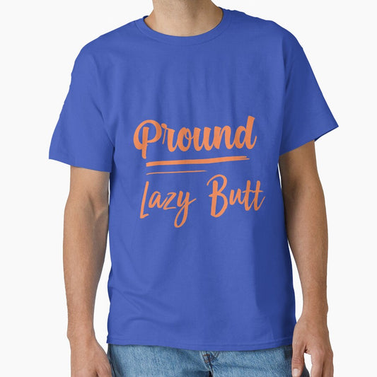 Proud Lazy-Butt,funny lazy people , gift for lazy people by youfteen