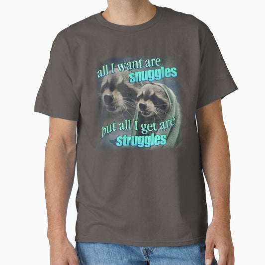 All I want are snuggles but all I get are struggles raccoon word art meme by snazzyseagull